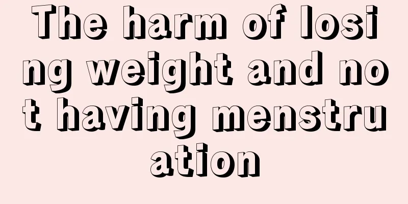 The harm of losing weight and not having menstruation