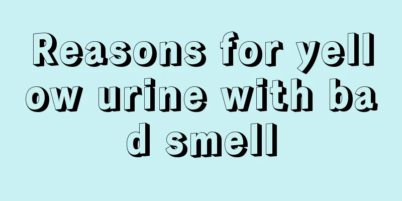 Reasons for yellow urine with bad smell