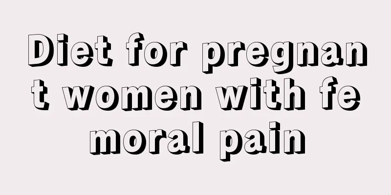 Diet for pregnant women with femoral pain