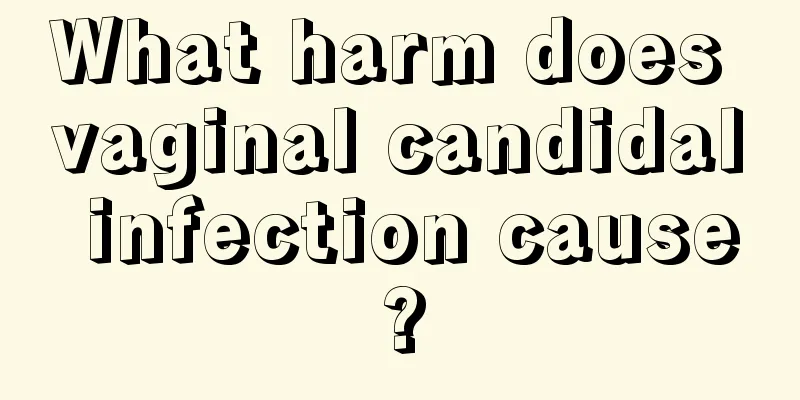 What harm does vaginal candidal infection cause?