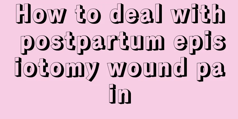 How to deal with postpartum episiotomy wound pain