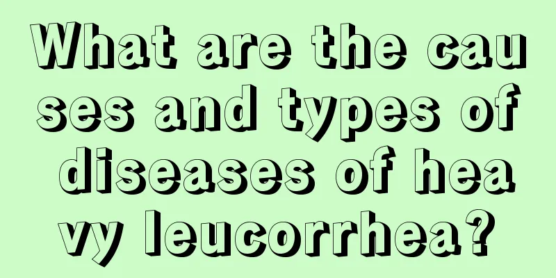 What are the causes and types of diseases of heavy leucorrhea?