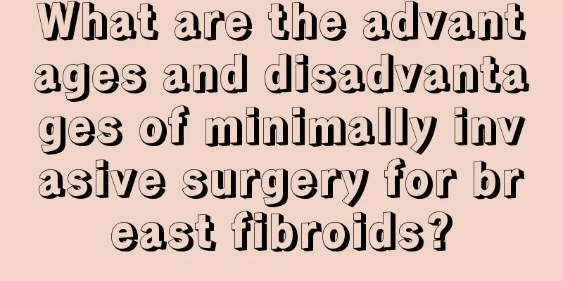 What are the advantages and disadvantages of minimally invasive surgery for breast fibroids?