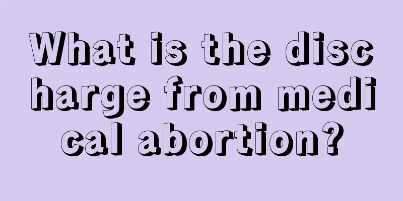 What is the discharge from medical abortion?