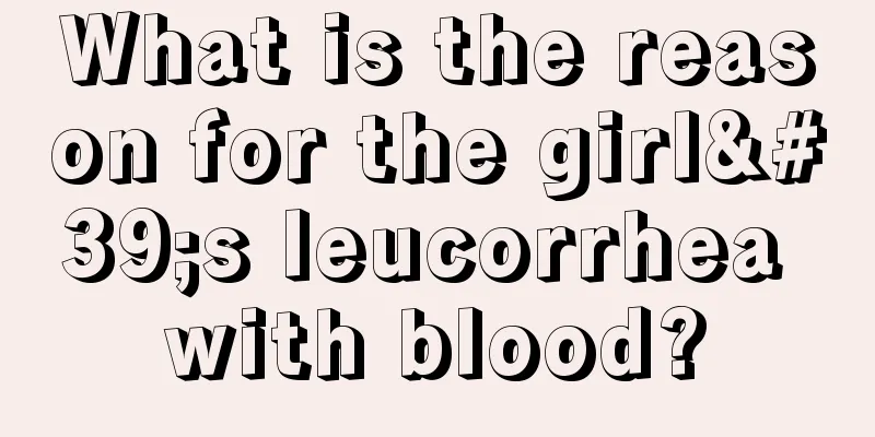 What is the reason for the girl's leucorrhea with blood?