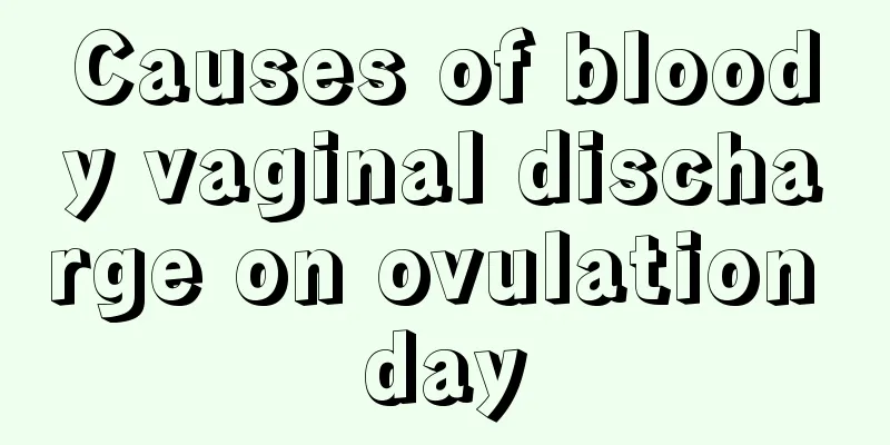 Causes of bloody vaginal discharge on ovulation day