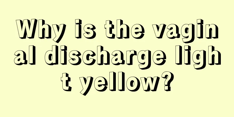 Why is the vaginal discharge light yellow?