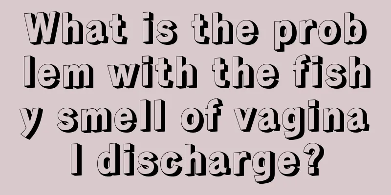 What is the problem with the fishy smell of vaginal discharge?