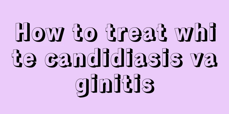 How to treat white candidiasis vaginitis