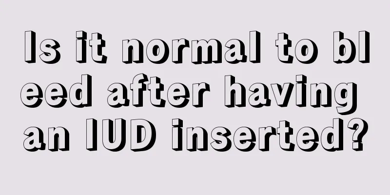 Is it normal to bleed after having an IUD inserted?