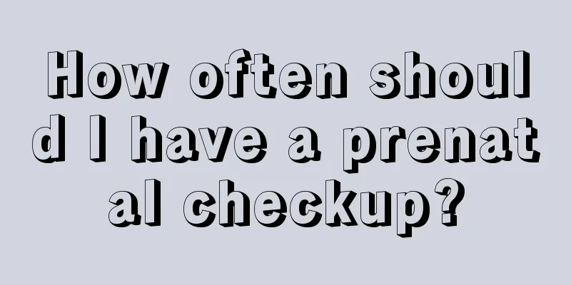 How often should I have a prenatal checkup?