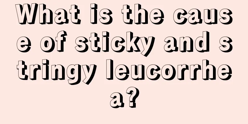 What is the cause of sticky and stringy leucorrhea?