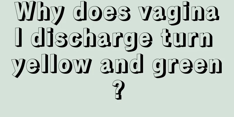 Why does vaginal discharge turn yellow and green?