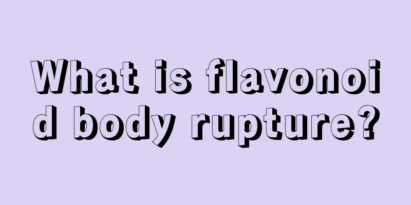 What is flavonoid body rupture?