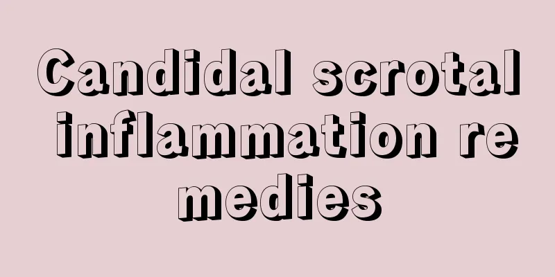 Candidal scrotal inflammation remedies