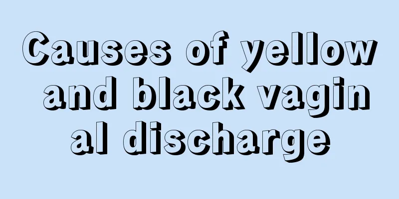 Causes of yellow and black vaginal discharge