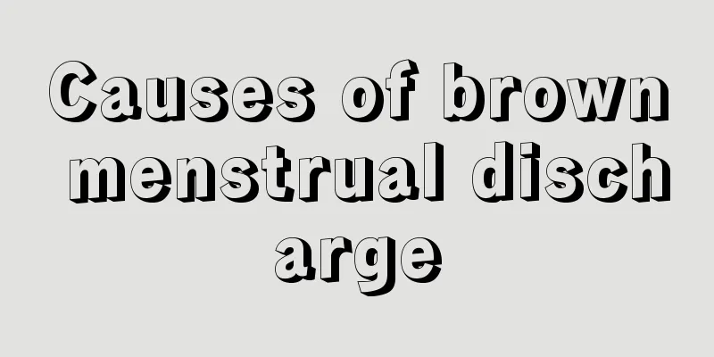 Causes of brown menstrual discharge