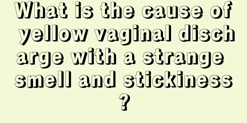 What is the cause of yellow vaginal discharge with a strange smell and stickiness?