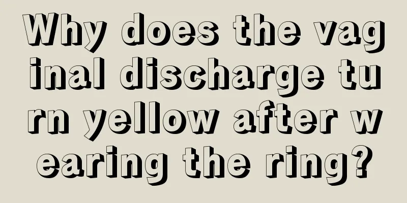 Why does the vaginal discharge turn yellow after wearing the ring?