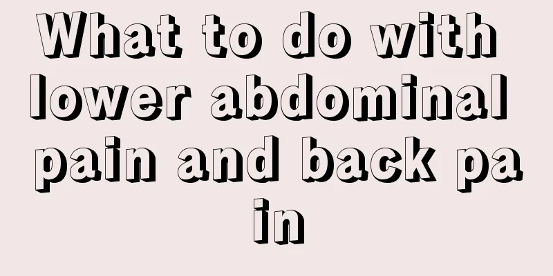 What to do with lower abdominal pain and back pain