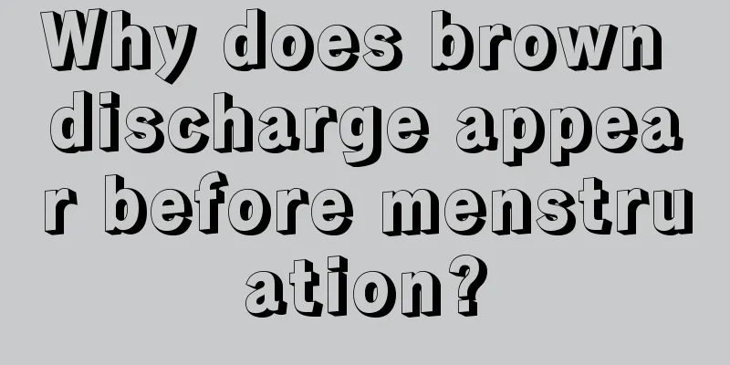 Why does brown discharge appear before menstruation?