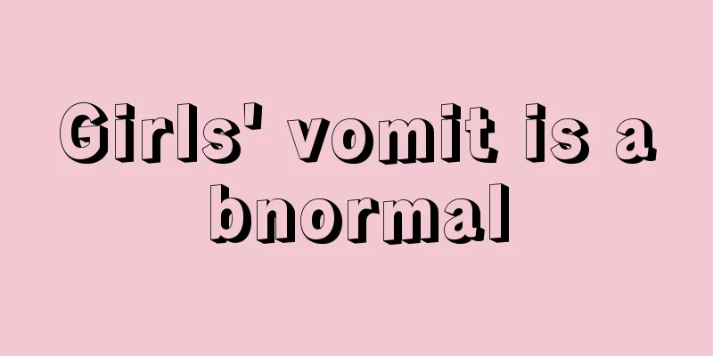 Girls' vomit is abnormal