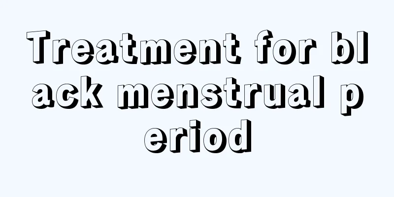 Treatment for black menstrual period