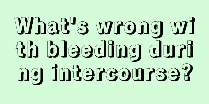 What's wrong with bleeding during intercourse?