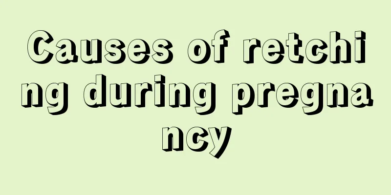 Causes of retching during pregnancy