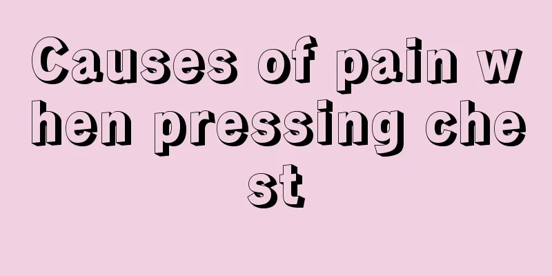 Causes of pain when pressing chest