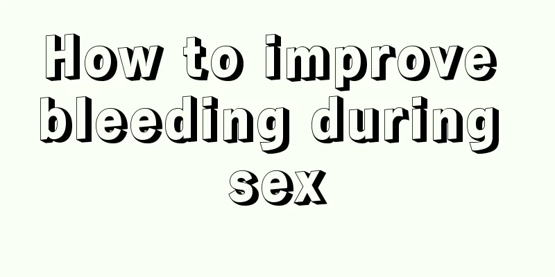 How to improve bleeding during sex