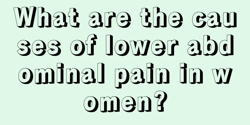 What are the causes of lower abdominal pain in women?