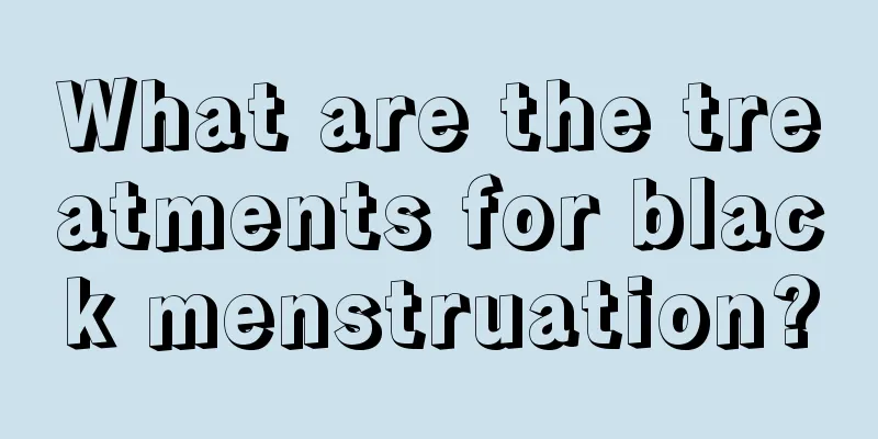 What are the treatments for black menstruation?