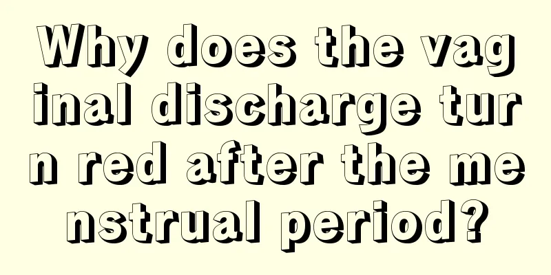 Why does the vaginal discharge turn red after the menstrual period?