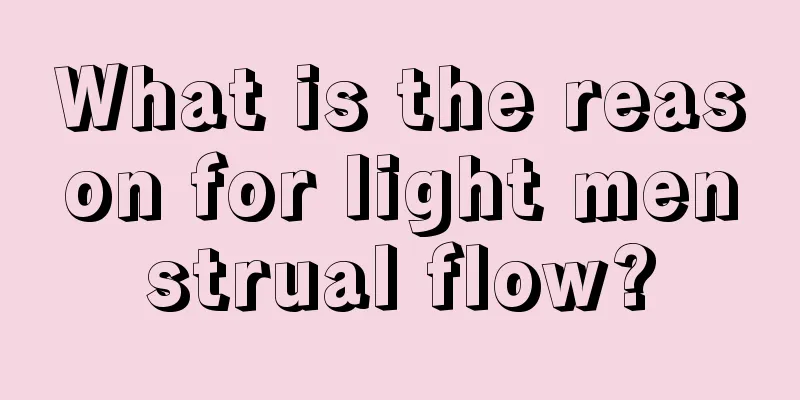 What is the reason for light menstrual flow?