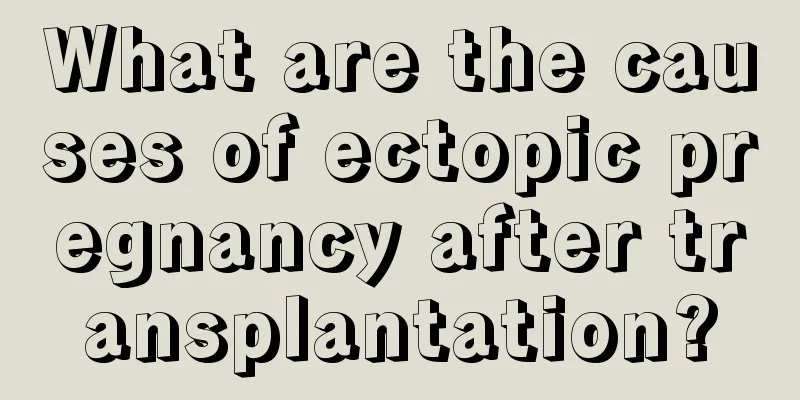 What are the causes of ectopic pregnancy after transplantation?