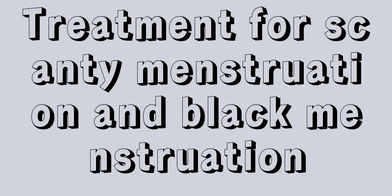 Treatment for scanty menstruation and black menstruation