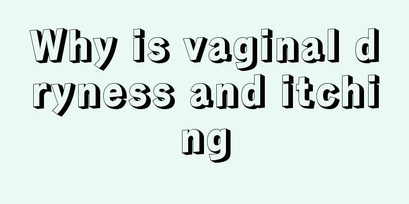 Why is vaginal dryness and itching