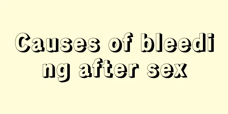 Causes of bleeding after sex