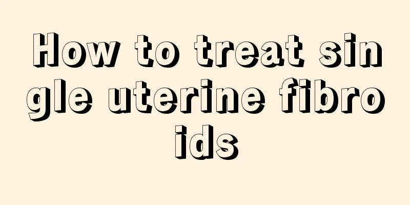 How to treat single uterine fibroids