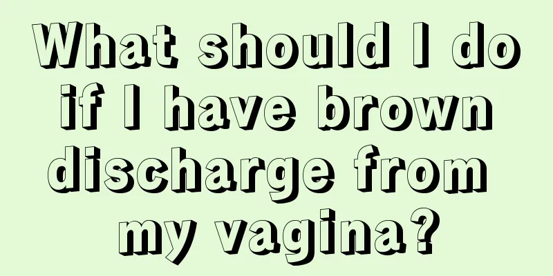 What should I do if I have brown discharge from my vagina?