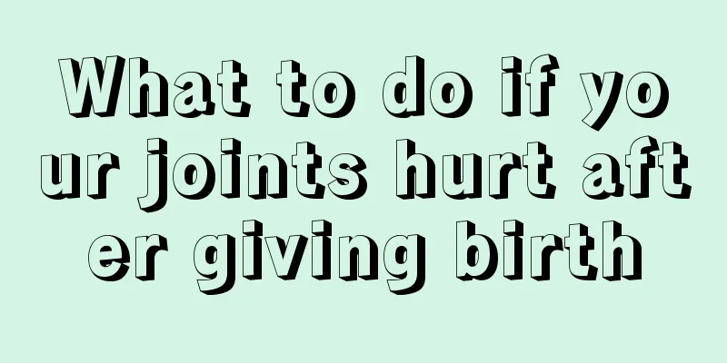 What to do if your joints hurt after giving birth