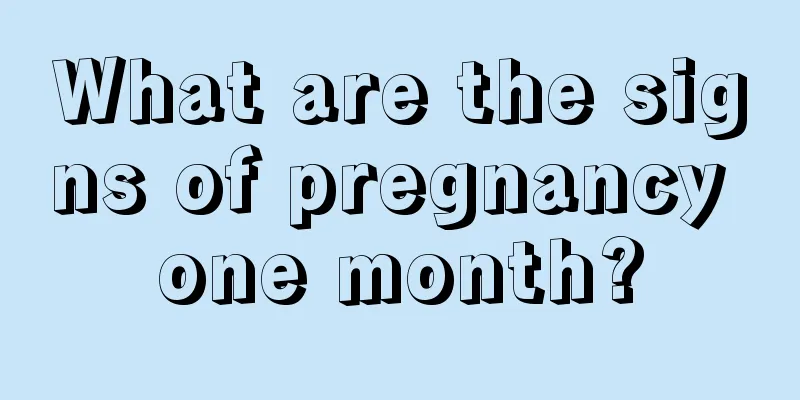 What are the signs of pregnancy one month?