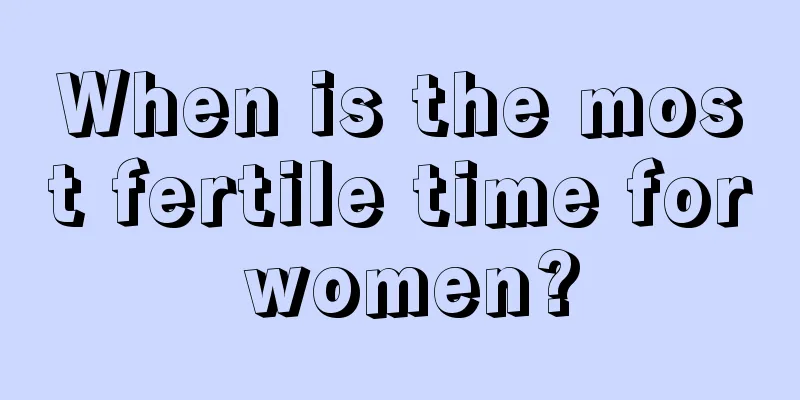 When is the most fertile time for women?