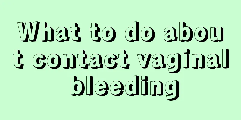 What to do about contact vaginal bleeding