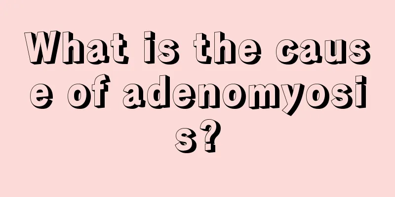 What is the cause of adenomyosis?