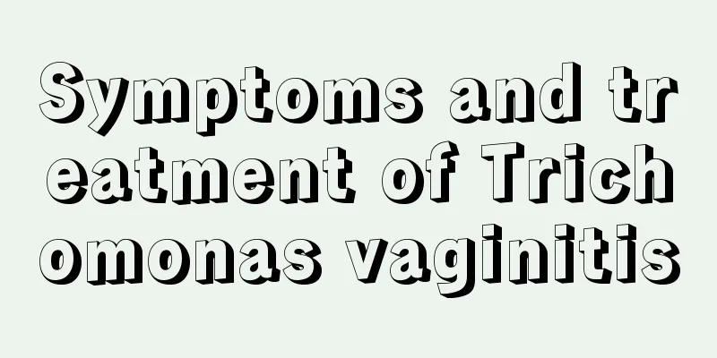 Symptoms and treatment of Trichomonas vaginitis