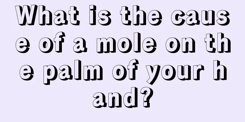 What is the cause of a mole on the palm of your hand?