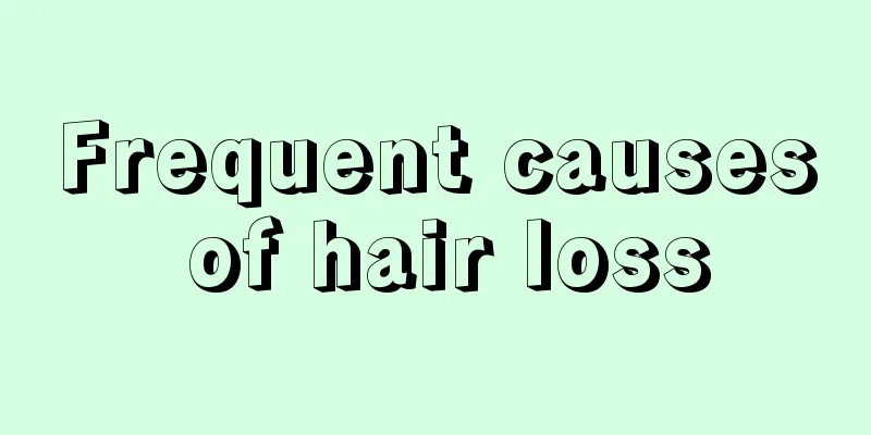 Frequent causes of hair loss