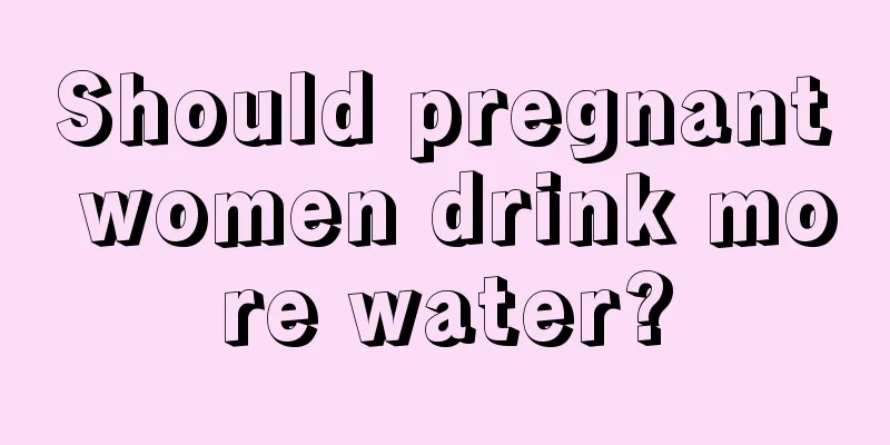 Should pregnant women drink more water?